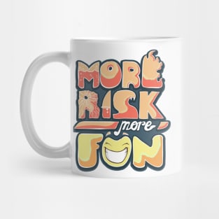 more risk more fun Mug